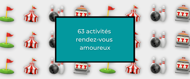 63 choses à faire pour un rendez-vous amoureux réussi